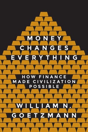 Cover of Money Changes Everything by William N Goetzmann