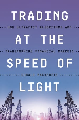Cover of Trading at the Speed of Light by Donald MacKenzie