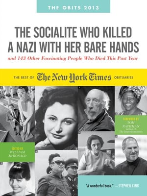 Cover of The Socialite Who Killed a Nazi with Her Bare Hands and 143 Other Fascinating People Who Died This Past Year by William McDonald