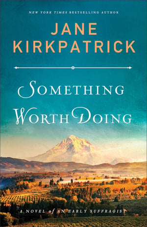 Cover of Something Worth Doing by Jane Kirkpatrick