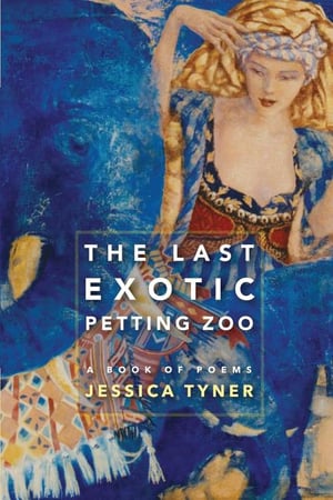 Cover of Last Exotic Petting Zoo by Jessica Tyner