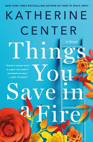 Cover of Things You Save in a Fire by Katherine Center