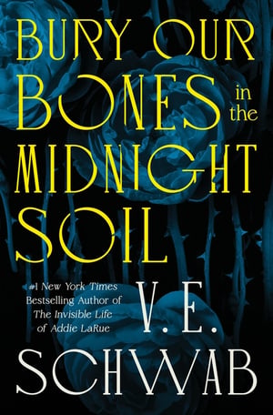 Cover of Bury Our Bones in the Midnight Soil by V E Schwab
