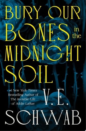 Cover of Bury Our Bones in the Midnight Soil by V. E. Schwab