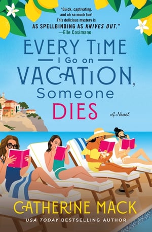 Cover of Every Time I Go on Vacation, Someone Dies by Catherine Mack
