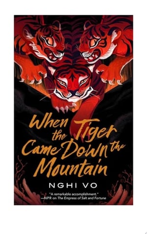 Cover of When the Tiger Came Down the Mountain by Nghi Vo