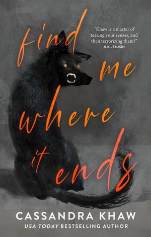 Cover of Find Me Where It Ends by Cassandra Khaw