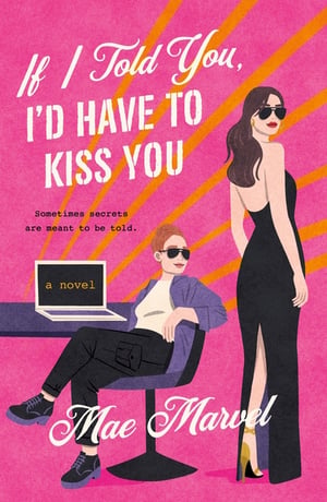 Cover of If I Told You, I'd Have to Kiss You by Mae Marvel