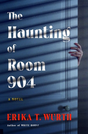 Cover of The Haunting of Room 904 by Erika T Wurth