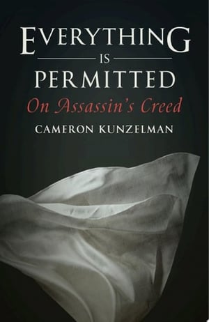 Cover of Everything Is Permitted On Assassin's Creed by Cameron Kunzelman