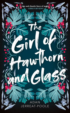 Cover of The Girl of Hawthorn and Glass by Adan Jerreat-Poole
