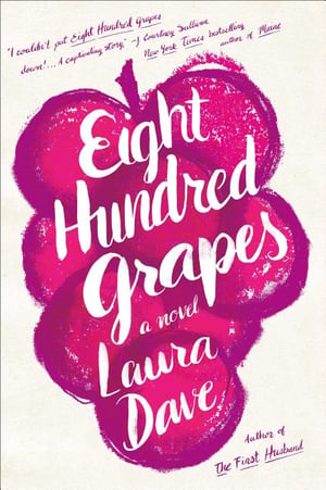 Cover of Eight Hundred Grapes by Laura Dave