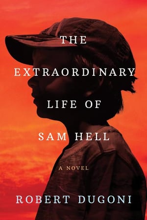 Cover of The Extraordinary Life of Sam Hell by Robert Dugoni