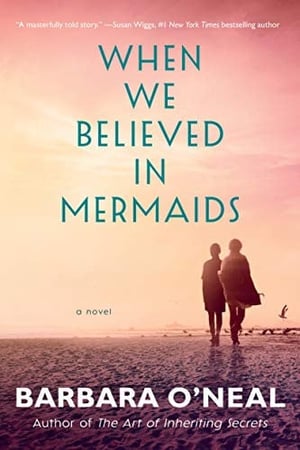 Cover of When We Believed in Mermaids by Barbara O'Neal
