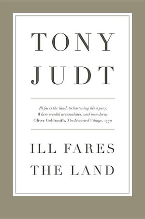 Cover of Ill Fares the Land by Tony Judt
