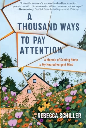 Cover of A Thousand Ways to Pay Attention by Rebecca Schiller