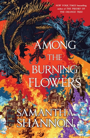 Cover of Among the Burning Flowers by Samantha Shannon