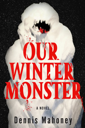 Cover of Our Winter Monster by Dennis Mahoney