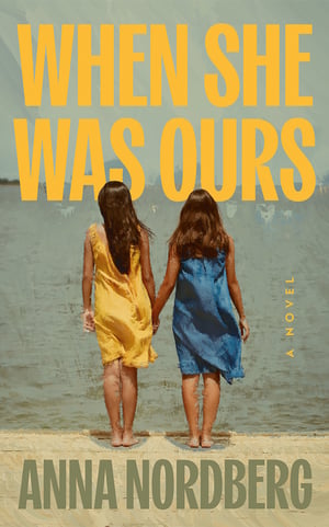 Cover of When She Was Ours by Anna Nordberg