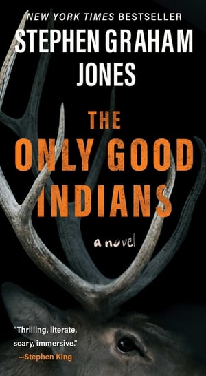 Cover of The Only Good Indians by Stephen Graham Jones