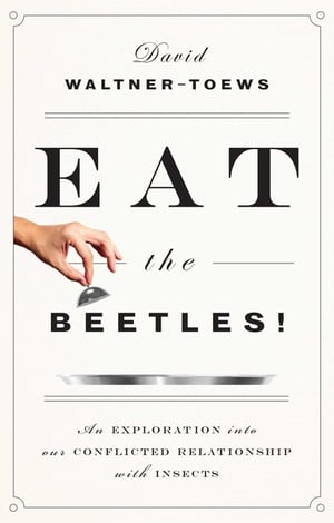 Cover of Eat the Beetles! by David Waltner-Toews