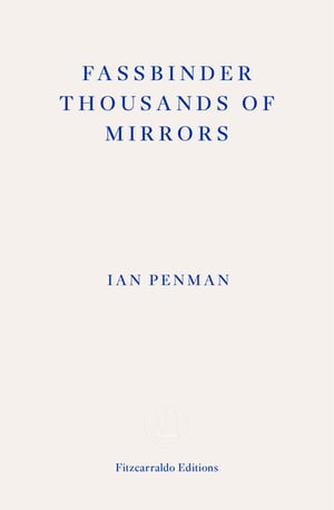Cover of Fassbinder Thousands of Mirrors by Ian Penman