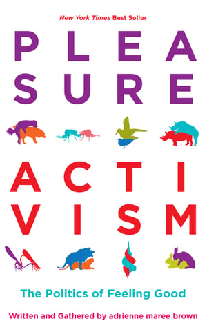 Cover of Pleasure Activism by Adrienne Maree Brown