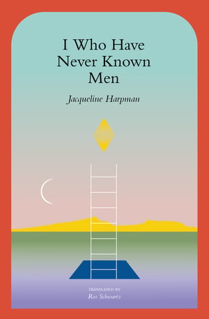 Cover of I Who Have Never Known Men by Jacqueline Harpman
