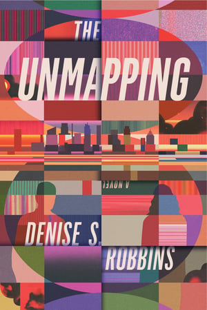Cover of The Unmapping by Denise S Robbins