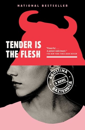 Cover of Tender Is the Flesh by Agustina Bazterrica
