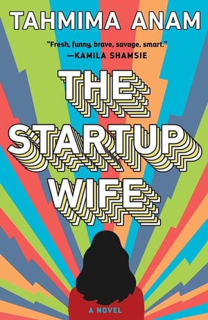 Cover of The Startup Wife by Tahmima Anam