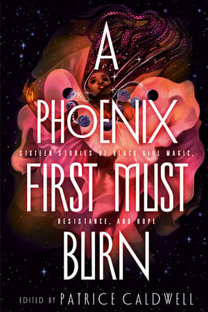 Cover of A Phoenix First Must Burn by Patrice Caldwell