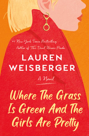 Cover of Where the Grass Is Green and the Girls Are Pretty by Lauren Weisberger