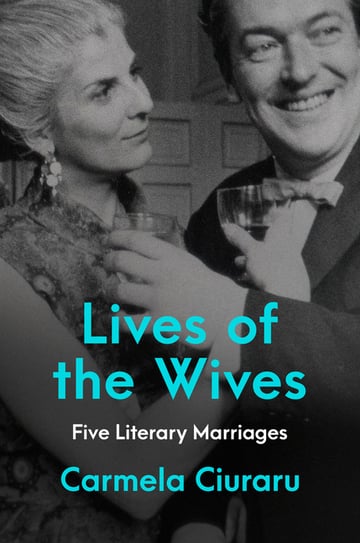 Cover of Lives of the Wives by Carmela Ciuraru