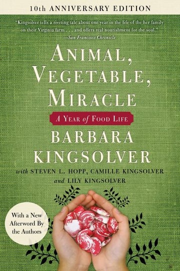 Cover of Animal, Vegetable, Miracle - Tenth Anniversary Edition by Barbara Kingsolver