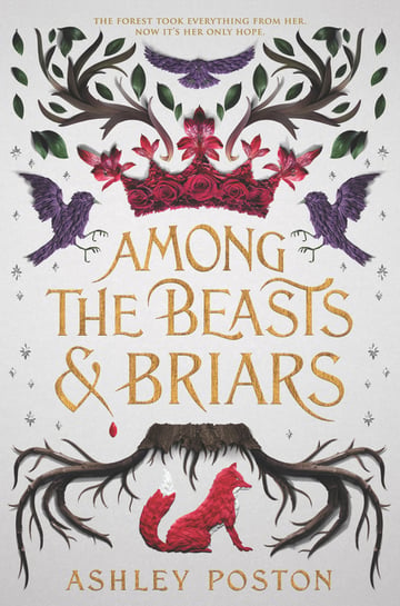 Cover of Among the Beasts & Briars by Ashley Poston