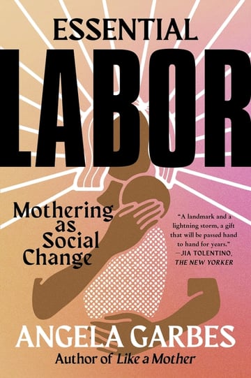 Cover of Essential Labor by Angela Garbes