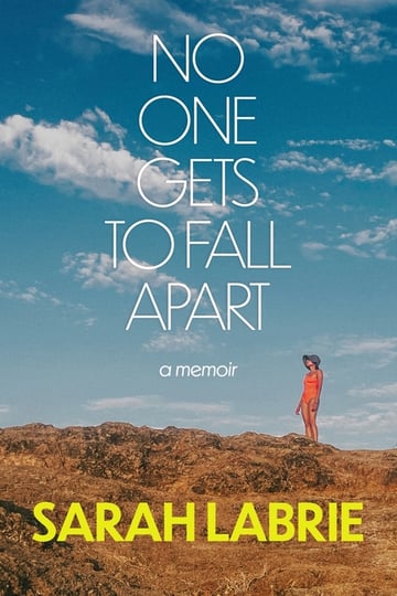 Cover of No One Gets to Fall Apart by Sarah Labrie