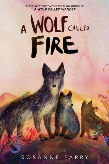 Cover of A Wolf Called Fire by Rosanne Parry
