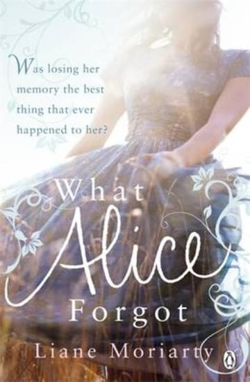 Cover of What Alice Forgot by Liane Moriarty