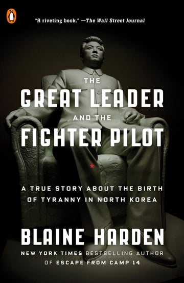 Cover of The Great Leader and the Fighter Pilot by Blaine Harden