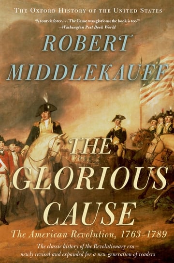 Cover of The Glorious Cause by Robert Middlekauff