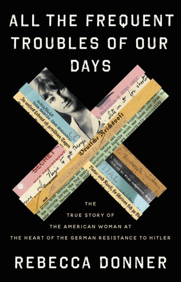 Cover of All the Frequent Troubles of Our Days by Rebecca Donner