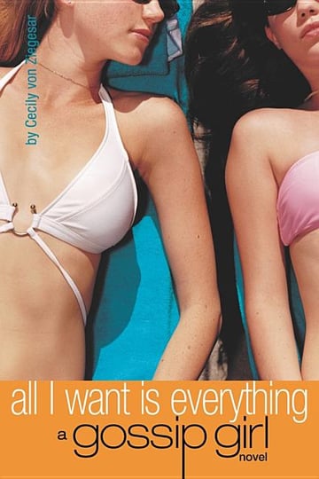 Cover of All I Want Is Everything by Cecily Von Ziegesar