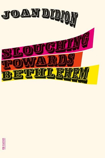 Cover of Slouching Towards Bethlehem by Joan Didion