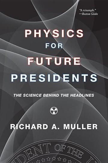 Cover of Physics for Future Presidents by Richard A Muller