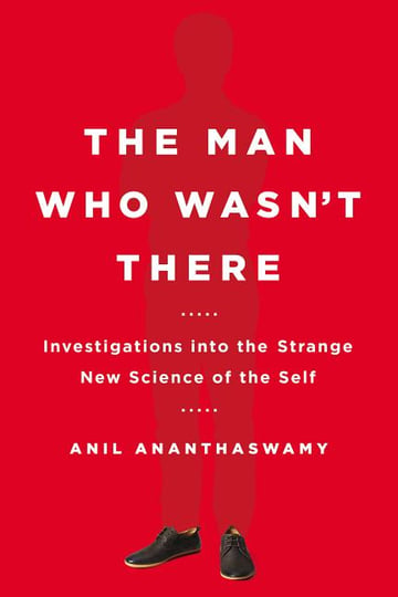 Cover of The Man Who Wasn't There by Anil Ananthaswamy