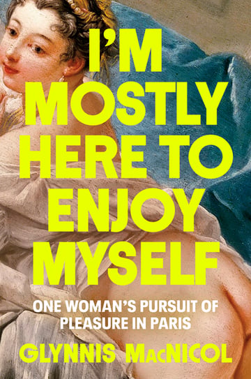 Cover of I'm Mostly Here to Enjoy Myself by Glynnis MacNicol