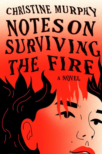Cover of Notes on Surviving the Fire by Christine Murphy