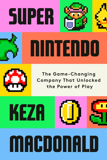 Cover of Super Nintendo by Keza MacDonald